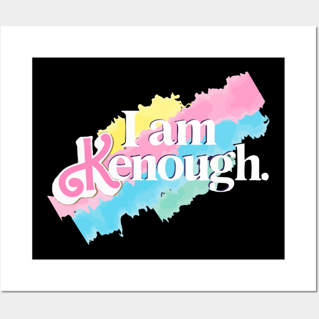 I Am Kenough Rainbow Wall Art by LegendDerry